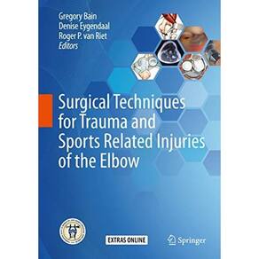 Surgical Techniques For Trauma And Sports Related Injuries Of The Elbow