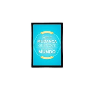 Quadro Seja A Mudança Que Você Quer Ver No Mundo 45X34 Preta