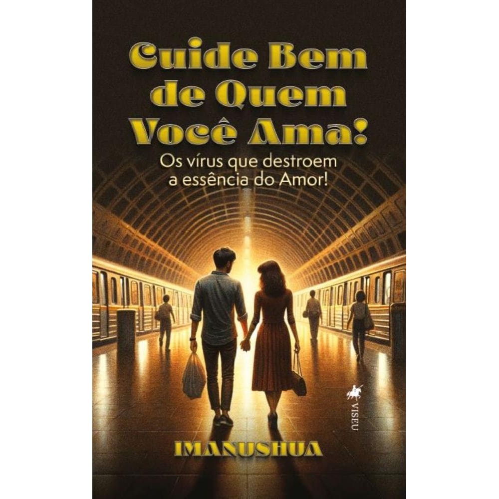 Cuide Bem de quem Você Ama! Os vírus que destroem a essência do Amor
