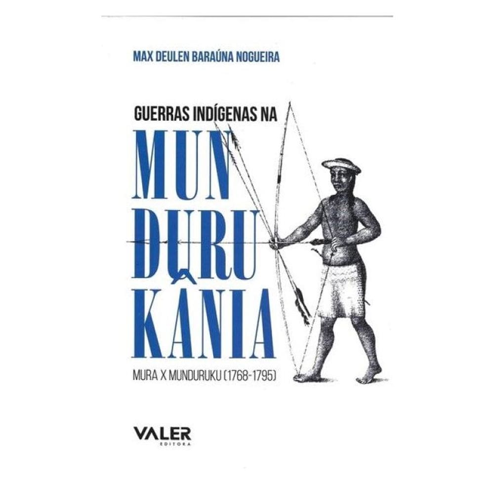 Guerras Indígenas Na Mundurukânia