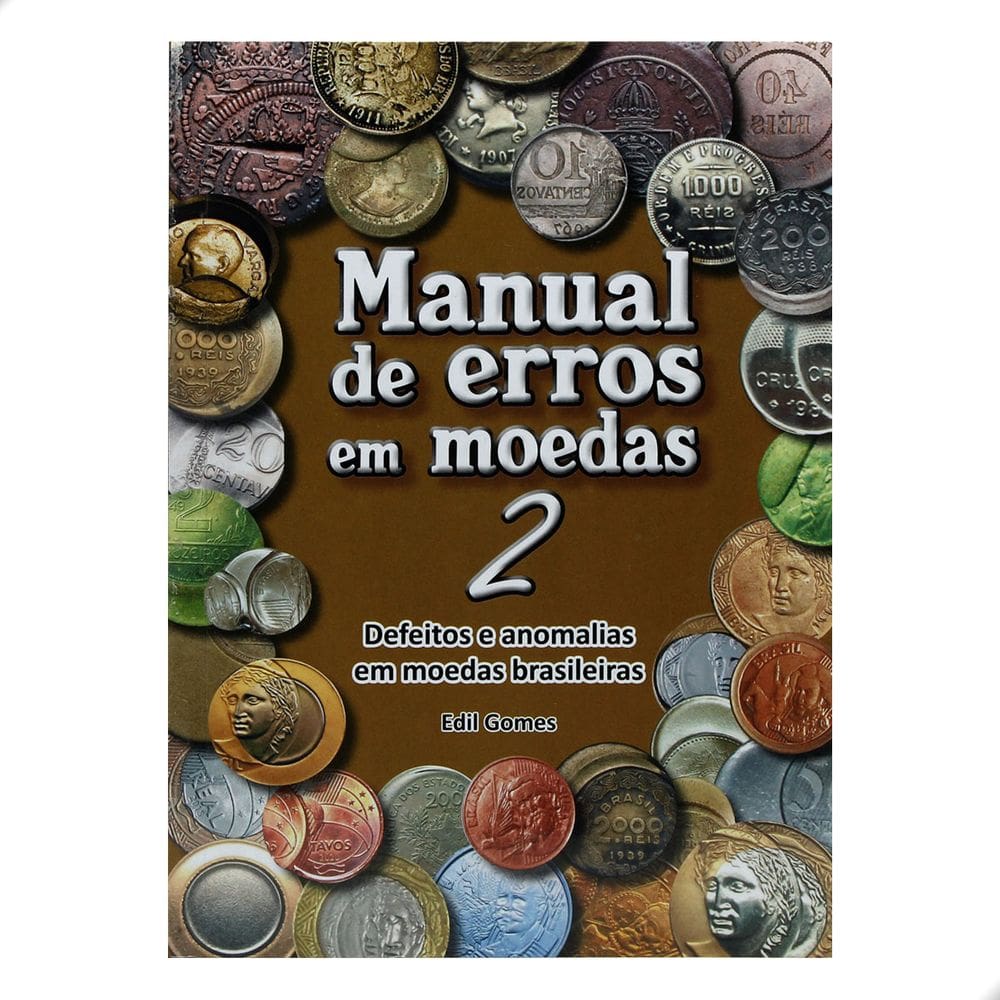 Manual de Erros em Moedas: Defeitos e Anomalias em Moedas Brasileiras Vol 2