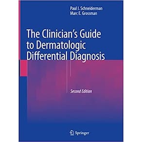 The Clinicians Guide To Dermatologic Differential Diagnosis