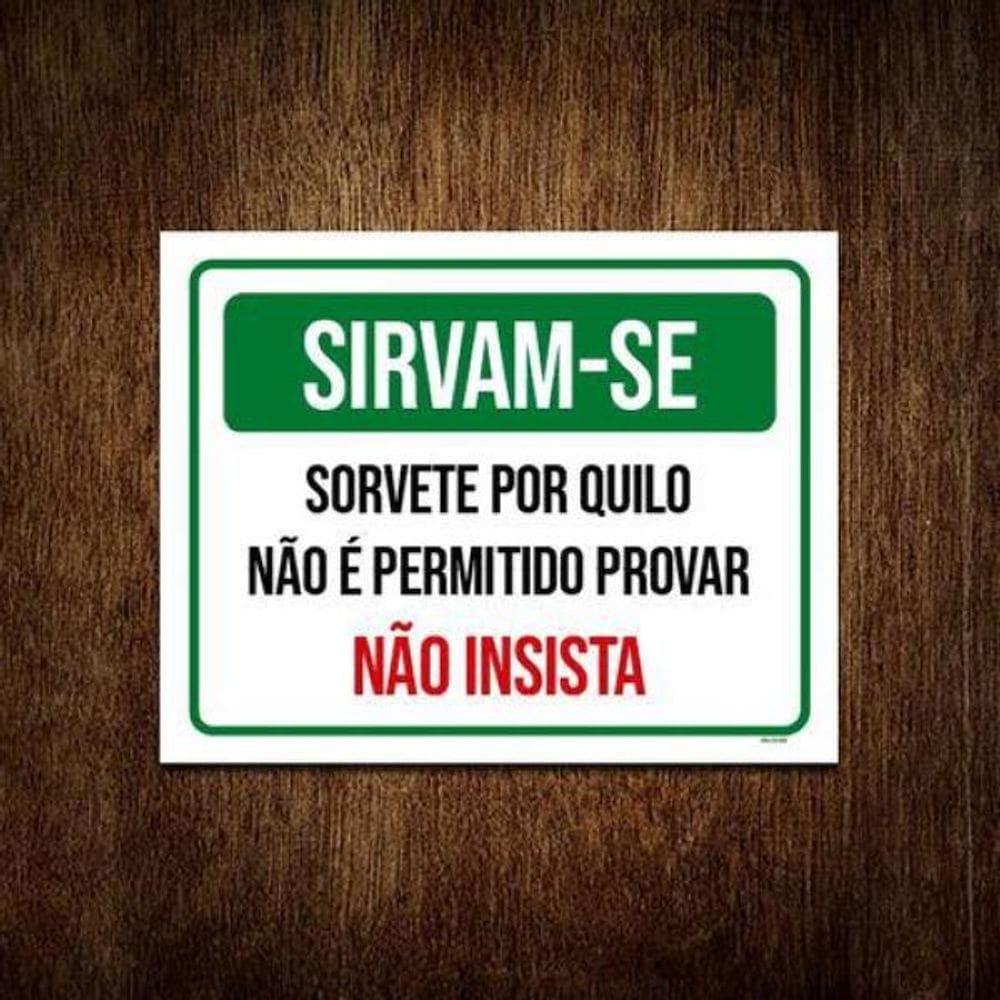 Placa Sirvam-Se Sorvete Por Quilo Proibido Provar 18X23