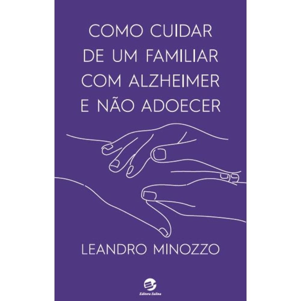 Como cuidar de um familiarcCom Alzheimer e não adoecer