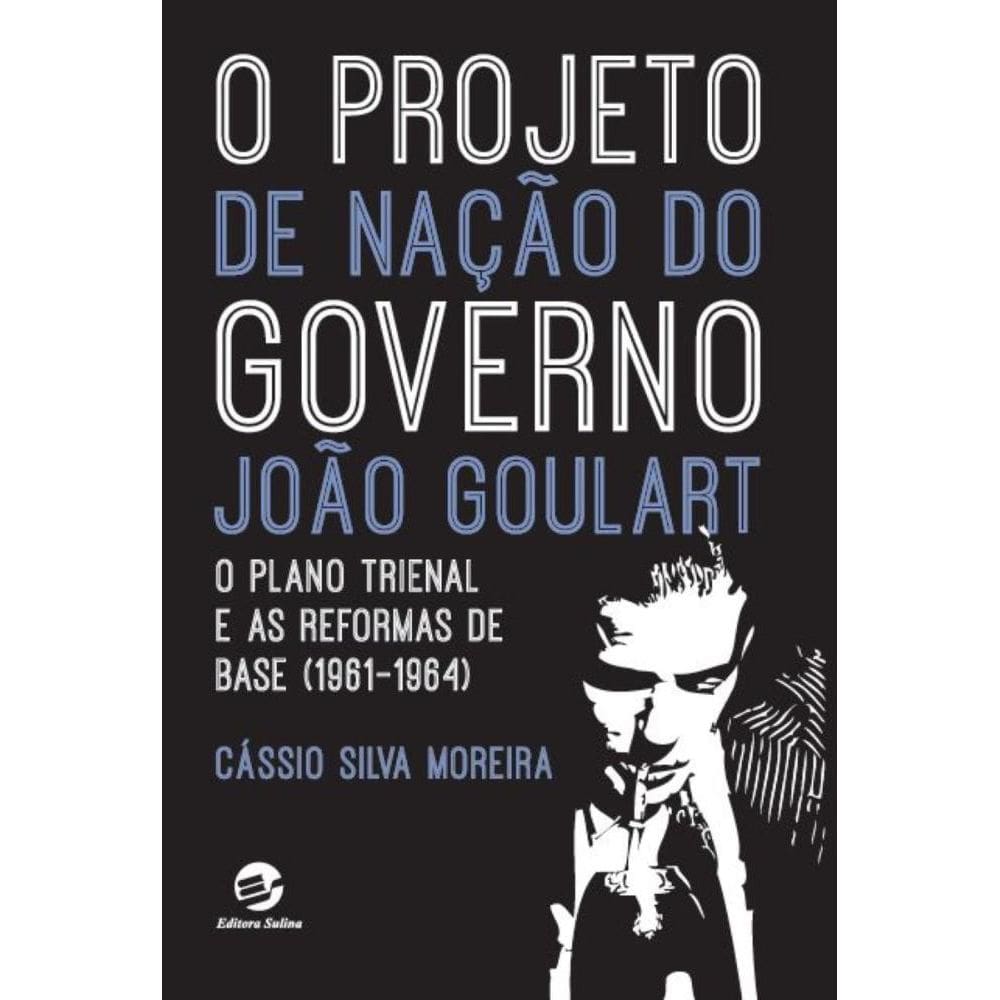 O Projeto de Nação do Governo João Goulart