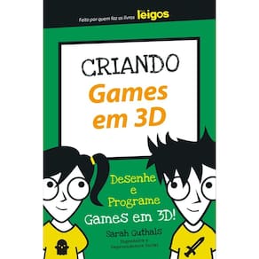 Criando games em 3D: Desenhe e programe games em 3D!