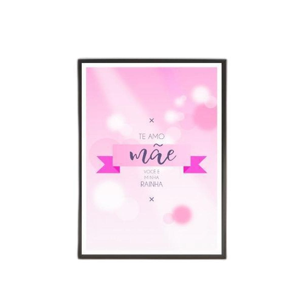 Quadro Te Amo Mãe, Você É Minha Rainha 45X34Cm Moldura Preta