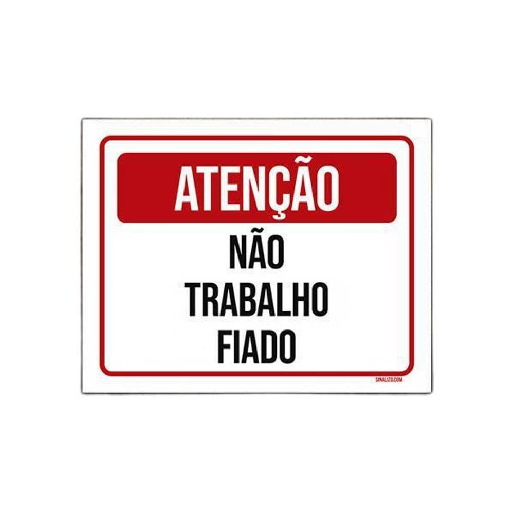 Placa De Sinalização - Atenção Não Trabalho Fiado 18X23