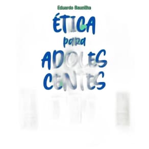 Ética para adolescentes: 50 perguntas sobre valores morais