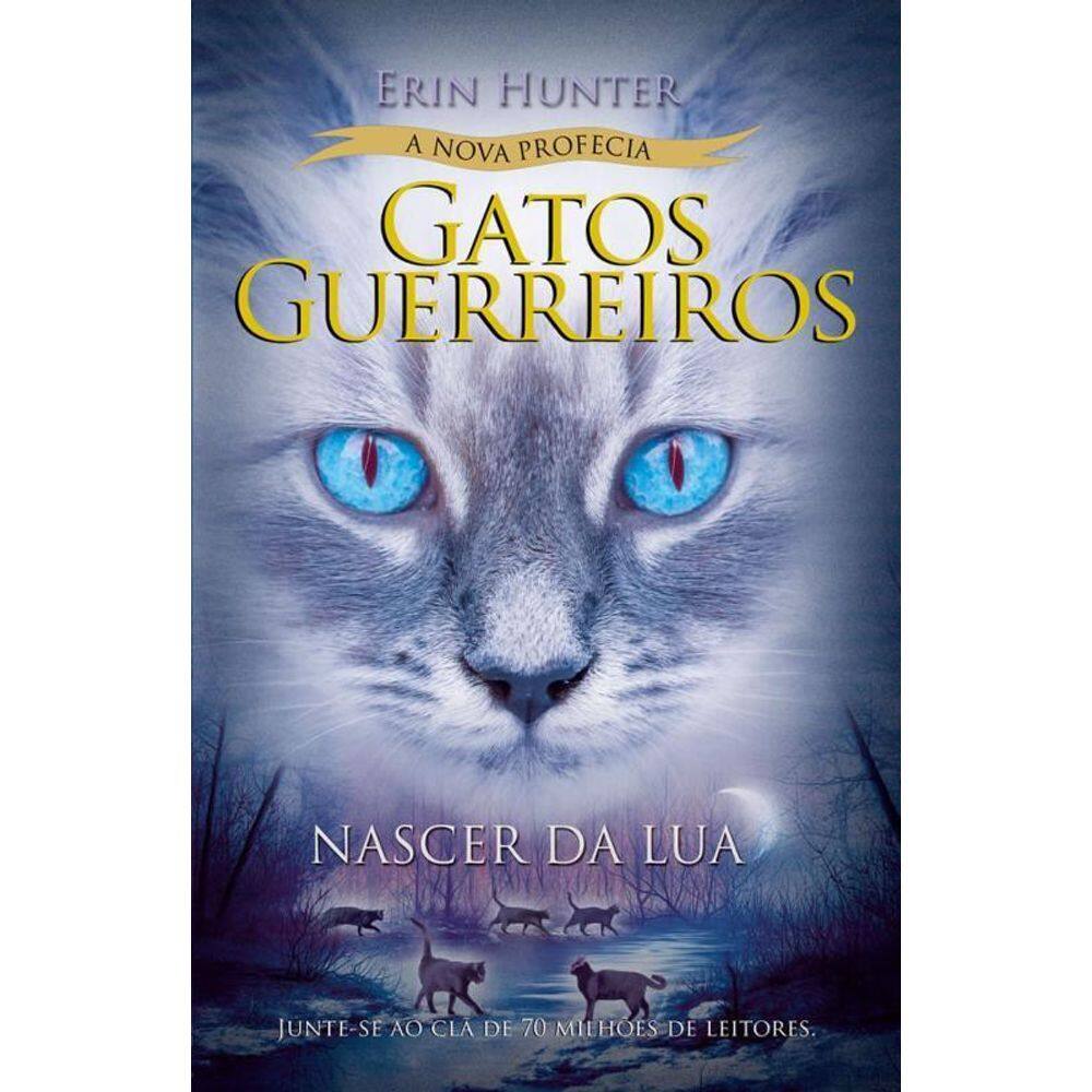 Gatos Guerreiros A Nova Profecia Nascer Da Lua