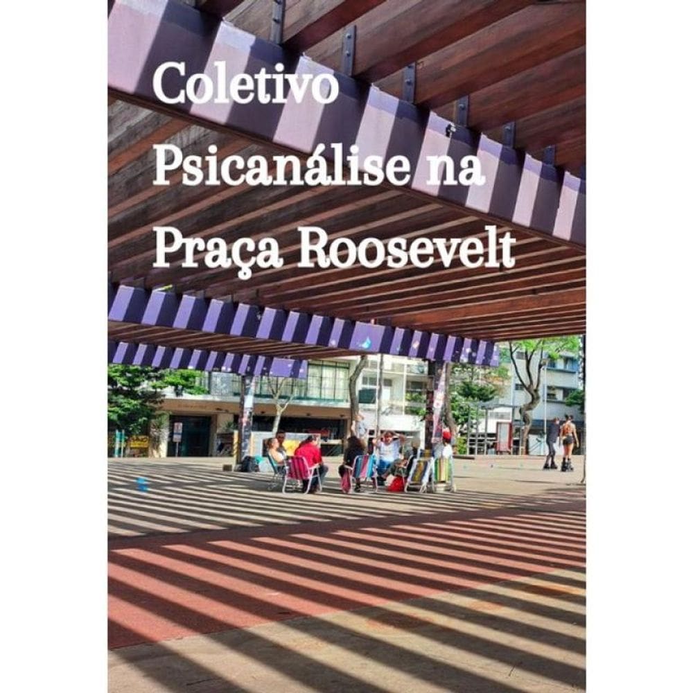 Coletivo Psicanálise Na Praça Roosevelt