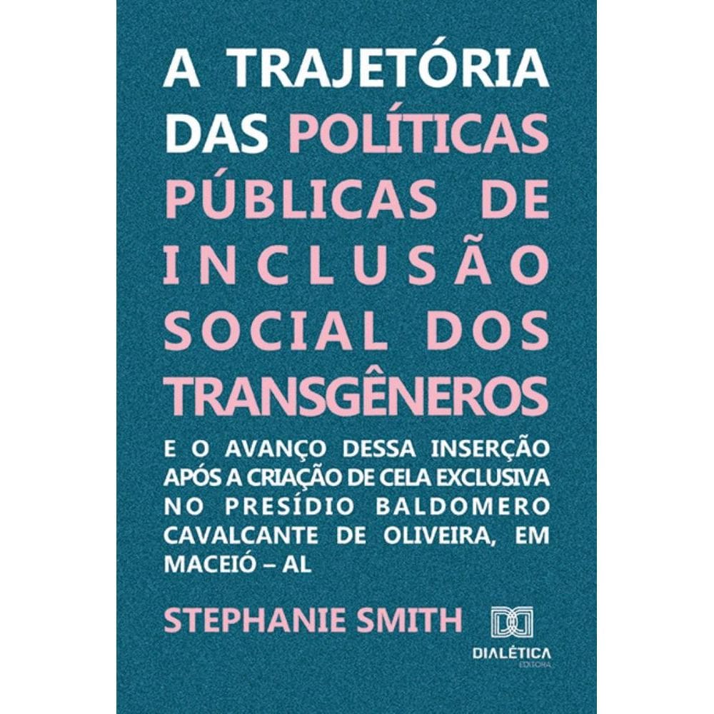 A trajetória das políticas públicas de inclusão social dos transgêneros e o avanço dessa inserção após a criação de cela exclusiva no Presídio Baldom
