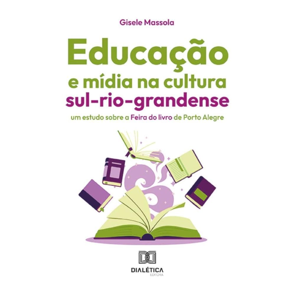 Educação e mídia na cultura sul-rio-grandense: Um estudo sobre a Feira do livro de Porto Alegre