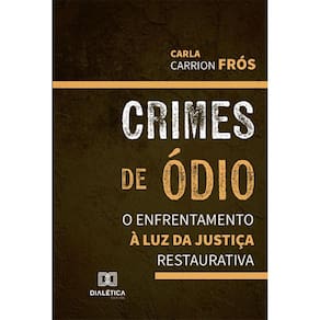 Crimes de Ódio: O Enfrentamento à Luz da Justiça Restaurativa