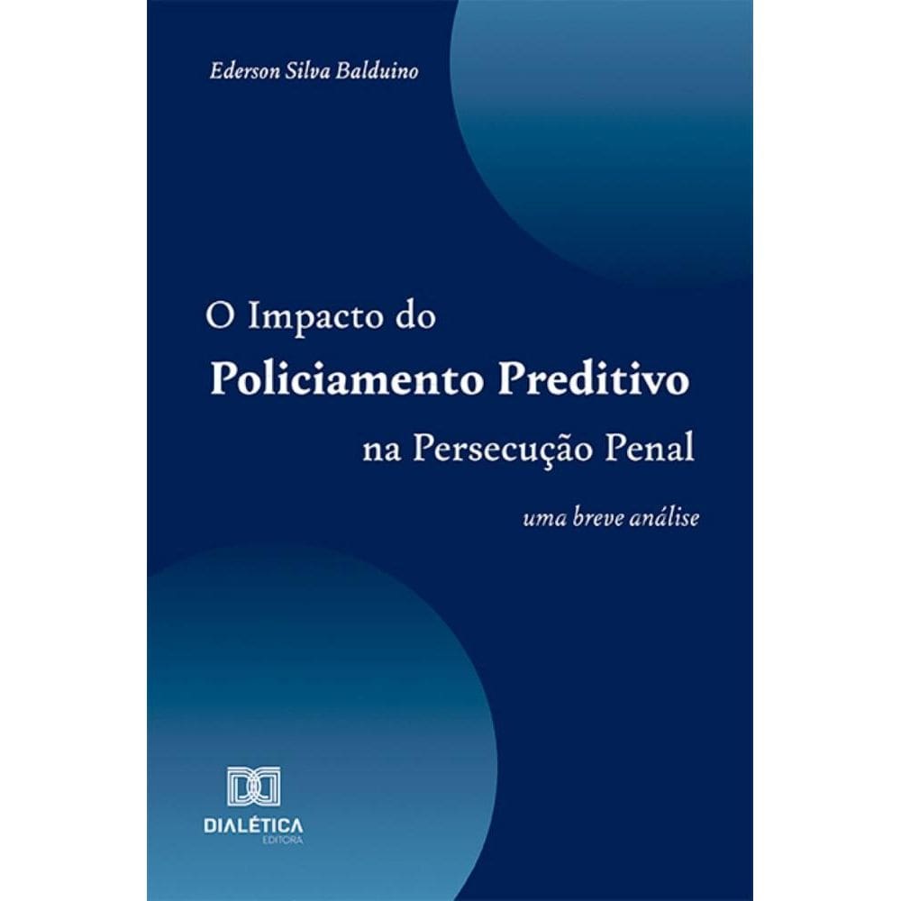 O Impacto do Policiamento Preditivo na Persecução Penal: Uma breve análise