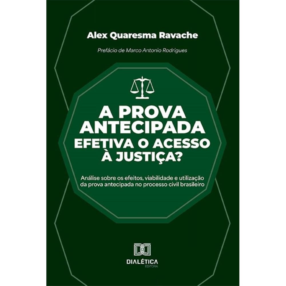 A prova antecipada efetiva o acesso à justiça?: Análise sobre os efeitos, viabilidade e utilização da prova antecipada no processo civil brasileiro