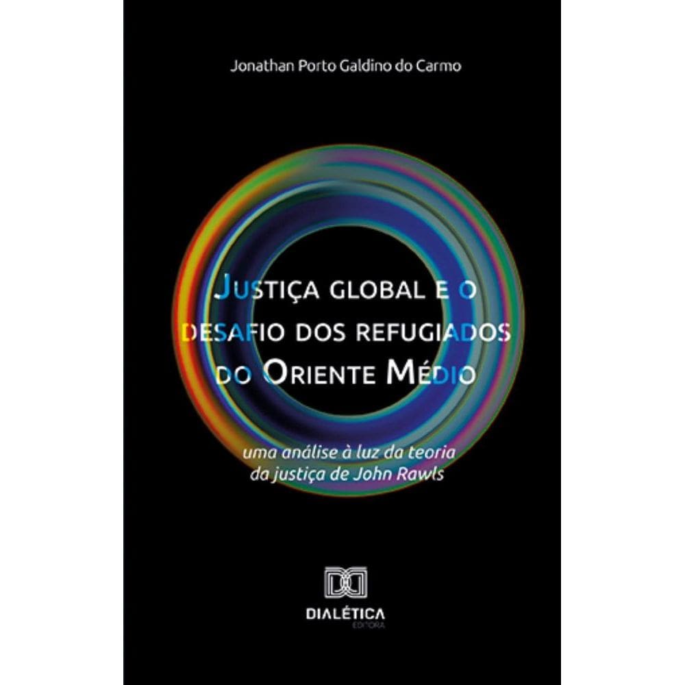 Justiça global e o desafio dos refugiados do Oriente Médio: Uma análise à luz da teoria da justiça de John Rawls