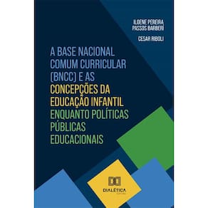 A Base Nacional Comum Curricular (BNCC) e as concepções da Educação Infantil enquanto políticas públicas educacionais