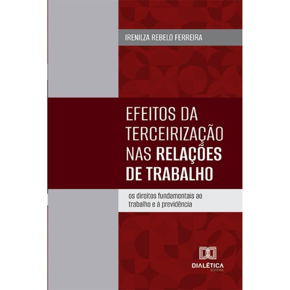 Efeitos da terceirização nas relações de trabalho: Os direitos fundamentais ao trabalho e à previdência