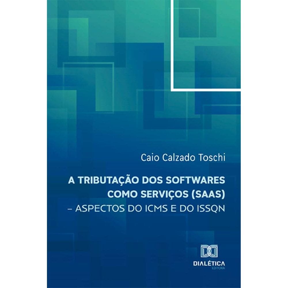 A tributação dos softwares como serviços (SaaS) – aspectos do ICMS e do ISSQN