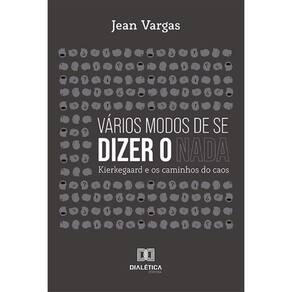 Vários modos de se dizer o nada: Kierkegaard e os caminhos do caos