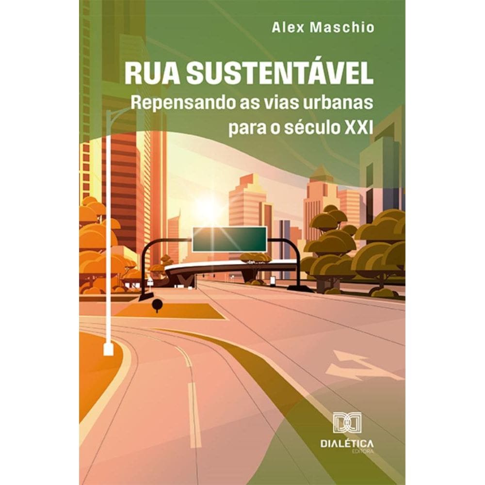 Rua Sustentável: Repensando as vias urbanas para o século XXI