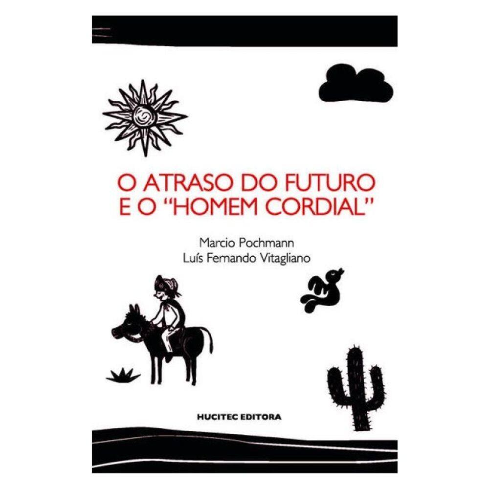 O Atraso Do Futuro E O “Homem Cordial”