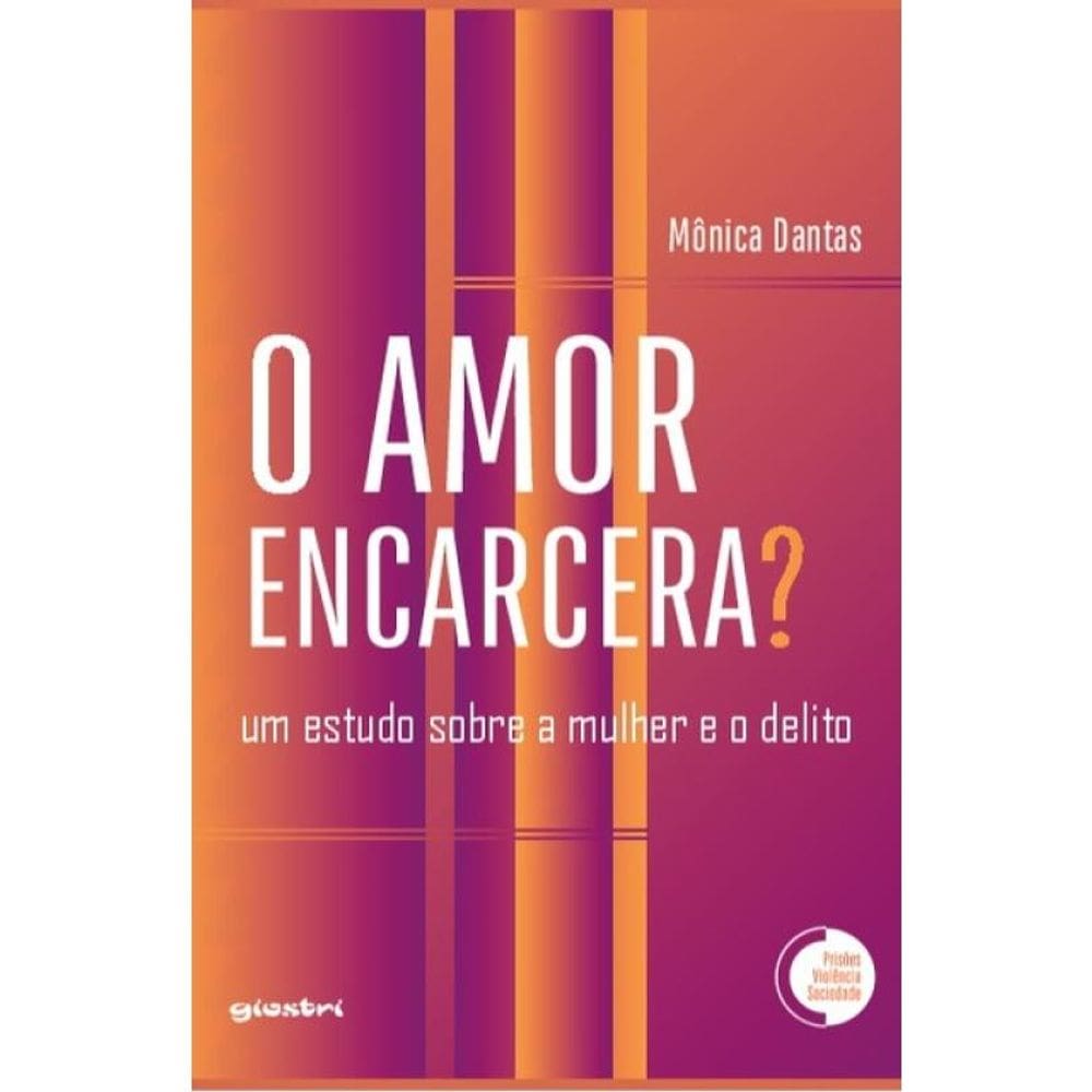 O Amor Encarcera? Um Estudo Sobre A Mulher E O Delito