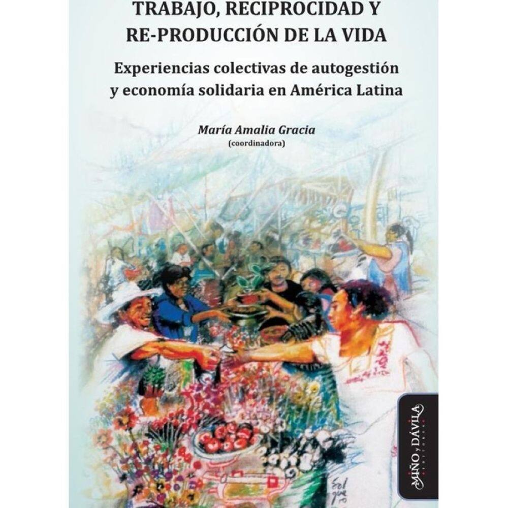Trabajo, reciprocidad y re-producción de la vida. - Espanhol