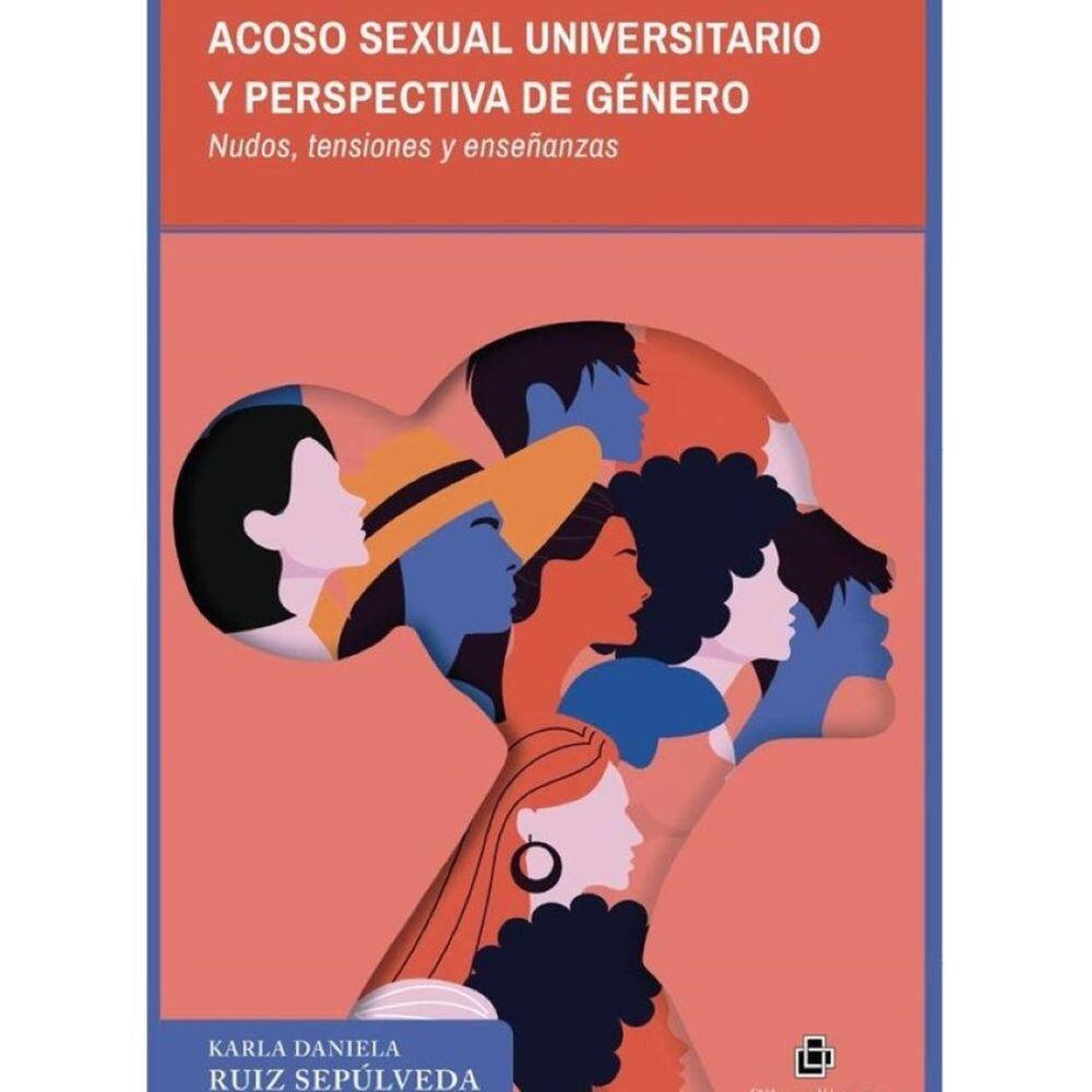 Acoso sexual universitario y perspectiva de género. Nudos, tensiones y enseñanzas - Espanhol