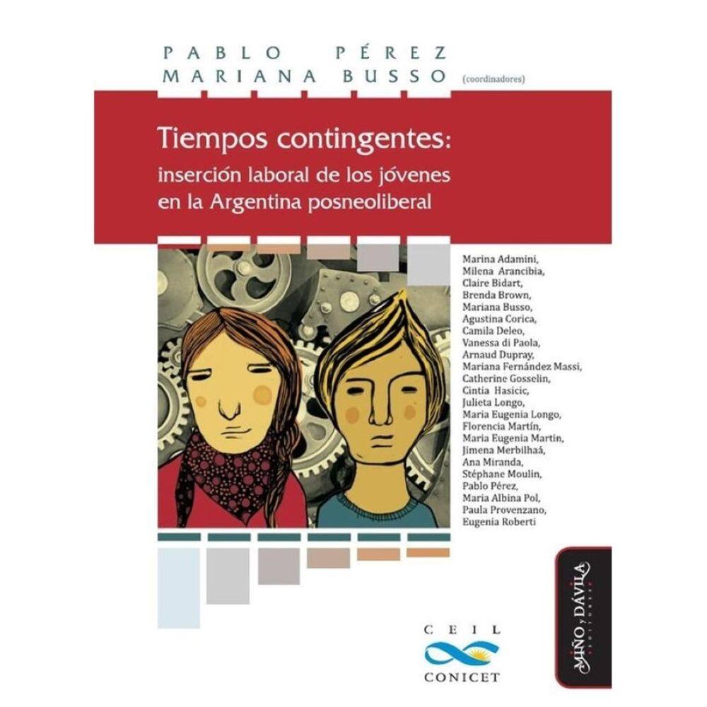 Tiempos contingentes: inserción laboral de los jóvenes en la Argentina posneoliberal - Espanhol