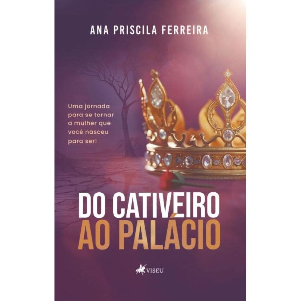 Do Cativeiro ao Palácio: Uma jornada para se tornar a mulher que nasceu para ser!