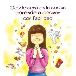 Desde cero en la cocina: Aprende a cocinar con facilidad