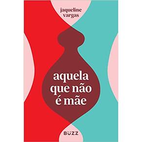 Aquela Que Nao e Mae