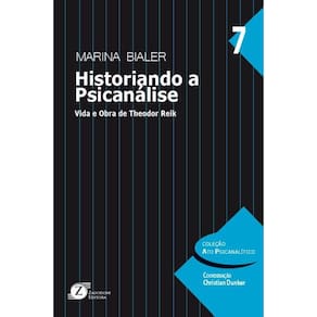 Historiando a Psicanálise: Vida e Obra de Theodor Reik