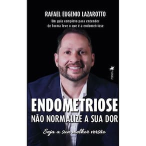 Endometriose: Não normalize a sua dor. Seja a sua melhor versão