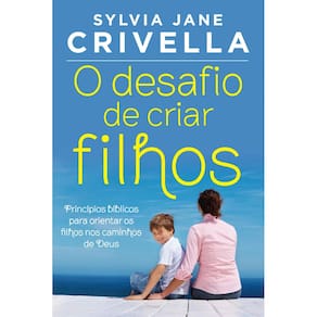 Livro O Desafio De Criar Filhos