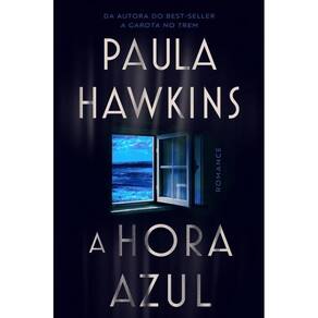 A Hora Azul O Novo Thriller Da Best Seller Paula Hawkins,