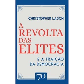 A Revolta Das Elites e a Traição da Democracia