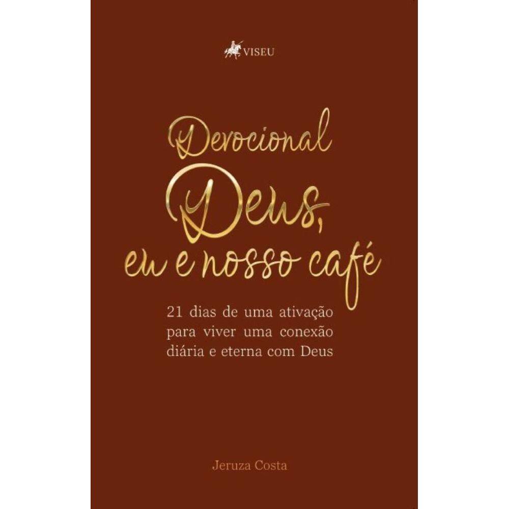 Devocional Deus, eu e Nosso Café: 21 dias de uma ativação para viver uma conexão diária e Eterna com Deus