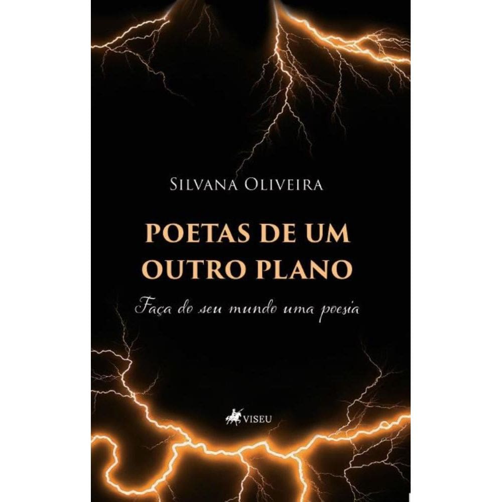 Poetas de um outro plano: Faça do seu mundo uma poesia