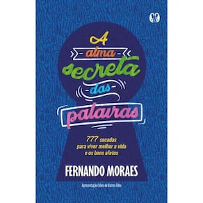 A Alma Secreta Das Palavras 777 Sacadas Viver Melhor A Vida