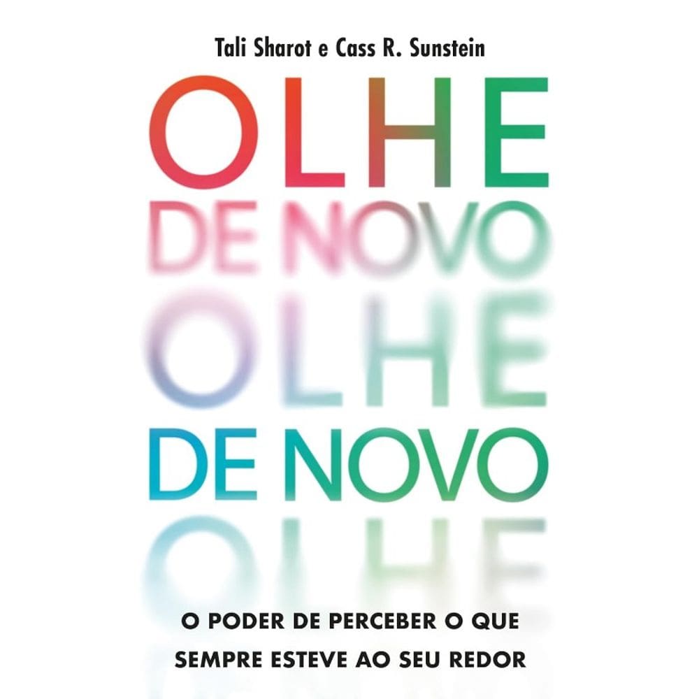 Olhe de Novo: o Poder de Perceber o Que Sempre Esteve ao Seu Redor