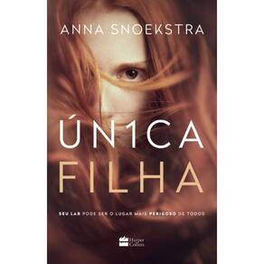Única Filha: Seu lar pode ser o lugar mais perigoso de todos