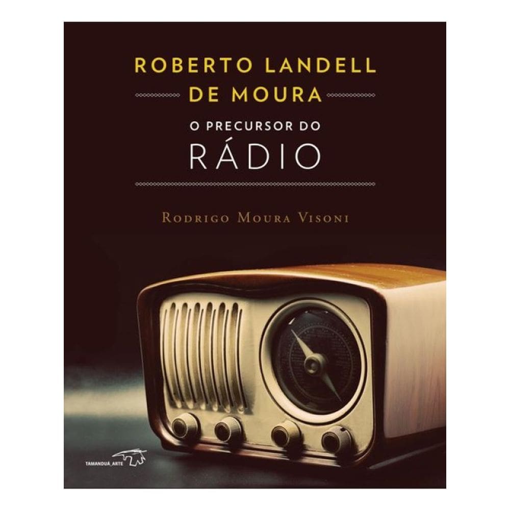 Roberto Landell De Moura - O Precursor Do Rádio