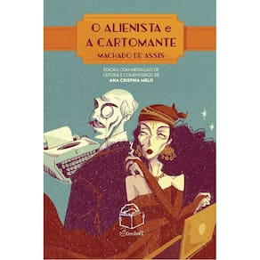 O Alienista e a Cartomante - Edição Com Mediação de Leitura e Comentários de Ana Cristina Melo