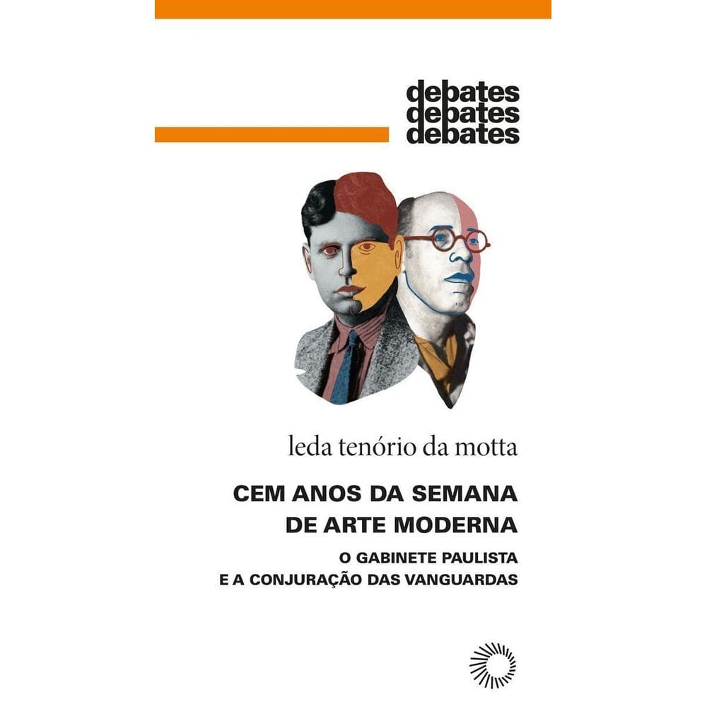 Cem Anos Da Semana De Arte Moderna - o Gabinete Paulista e a Conjuração Das Vanguardas