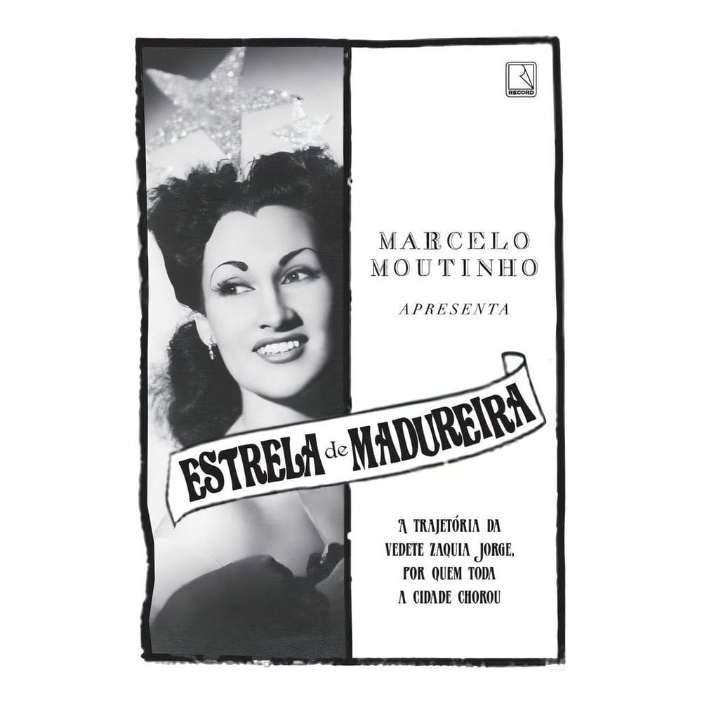 Estrela de Madureira - A Trajetória da Vedete Zaquia Jorge, Por Quem Toda a Cidade Chorou