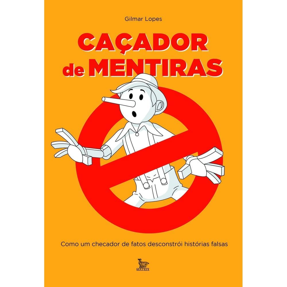 Caçador de Mentiras - Como Um Checador de Fatos Desconstrói Histórias Falsas