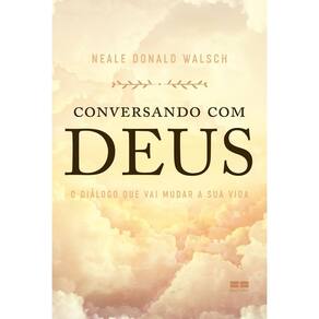 Conversando Com Deus - Diálogo Que Vai Mudar a Sua Vida